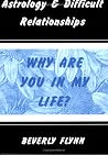 Astrology & Difficult Relationships: Why Are You in My Life?