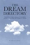 The Dream Directory: The Comprehensive Guide To Analysis And Interpretation, With Explanations For More Than 350 Symbols And Theories