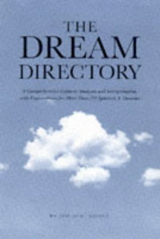 The Dream Directory: The Comprehensive Guide To Analysis And Interpretation, With Explanations For More Than 350 Symbols And Theories (Hardcover)