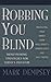 Robbing You Blind: Protecting Your Money from Wall Street's Hidden Costs and Half-Truths: Moneymaking Strategies for Today's Investor