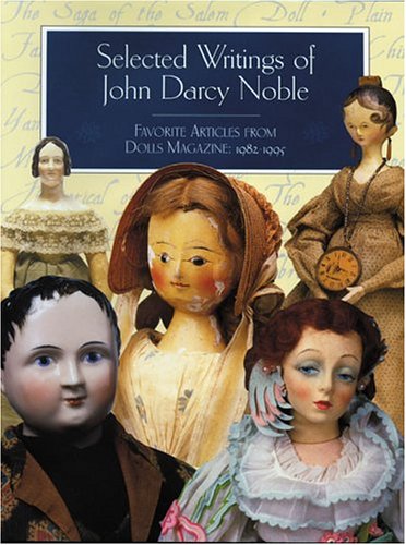 Selected Writings of John Darcy Noble: Favorite Articles from Dolls (Hardcover)