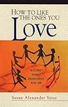 How to Like the Ones You Love: Building Family Friendships for Life