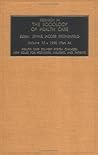 Research in the Sociology of Health Care: Health Care Delivery System Changes : New Roles for Providers, Insurers, and Patients Research in the Sociology of Health Care: Health Care Delivery System Changes : New Roles for Providers, Insurers, and Patients