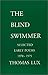 The Blind Swimmer: Early Se...