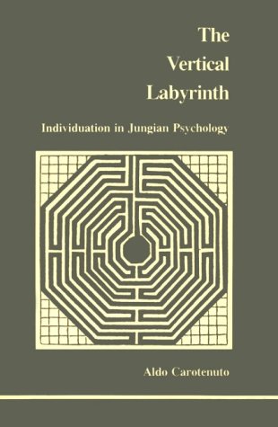 Vertical Labyrinth: Individuation in Jungian Psychology (Studies in Jungian Psychology by Jungian Analysts, 20)