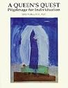 A Queens Quest: Pilgrimage for Individuation A Queens Quest: Pilgrimage for Individuation