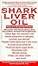 Shark Liver Oil: Nature's A...