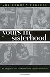 Yours in Sisterhood: Ms. Magazine and the Promise of Popular Feminism (Gender and American Culture)