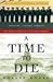 A Time to Die: The Untold S...