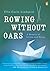 Rowing Without Oars by Ulla-Carin Lindquist Rowing Without Oars by Ulla-Carin Lindquist