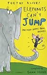 Elephants Can't Jump... : ..and Other Poems About Animals Elephants Can't Jump... : ..and Other Poems About Animals