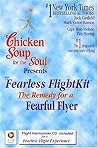 Chicken Soup Fearless Flight Kit: The Remedy for a Fearful Flyer (Chicken Soup for the Soul) Chicken Soup Fearless Flight Kit: The Remedy for a Fearful Flyer (Chicken Soup for the Soul)