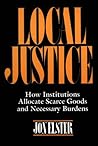 Local Justice: How Institutions Allocate Scarce Goods and Necessary Burdens