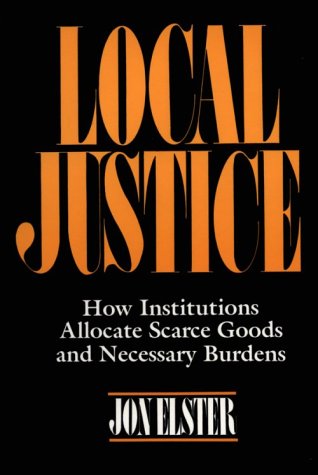 Local Justice: How Institutions Allocate Scarce Goods and Necessary Burdens (Paperback)