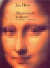 Portada de Alquimias de la mente: La racionalidad y las emociones, de Jon Elster