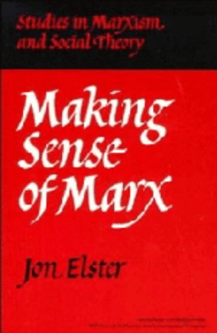 Making Sense of Marx (Studies in Marxism and Social Theory)