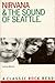 Nirvana & the sound of Seattle