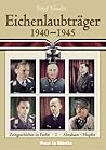 Eichenlaubtraeger, 1940-1945, Band I: Abraham-Huppertz (Oakleaf Holders Book 1: Contemporary History in Color)