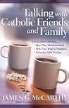 Talking with Catholic Friends and Family: Understanding…How They Think and Feel, Why They Trust in Tradition, What the Bible Teaches Talking with Catholic Friends and Family: Understanding…How They Think and Feel, Why They Trust in Tradition, What the Bible Teaches