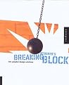 Breaking Designer's Block: 501 Graphic Design Solutions for Type, Color, and Materials Breaking Designer's Block: 501 Graphic Design Solutions for Type, Color, and Materials