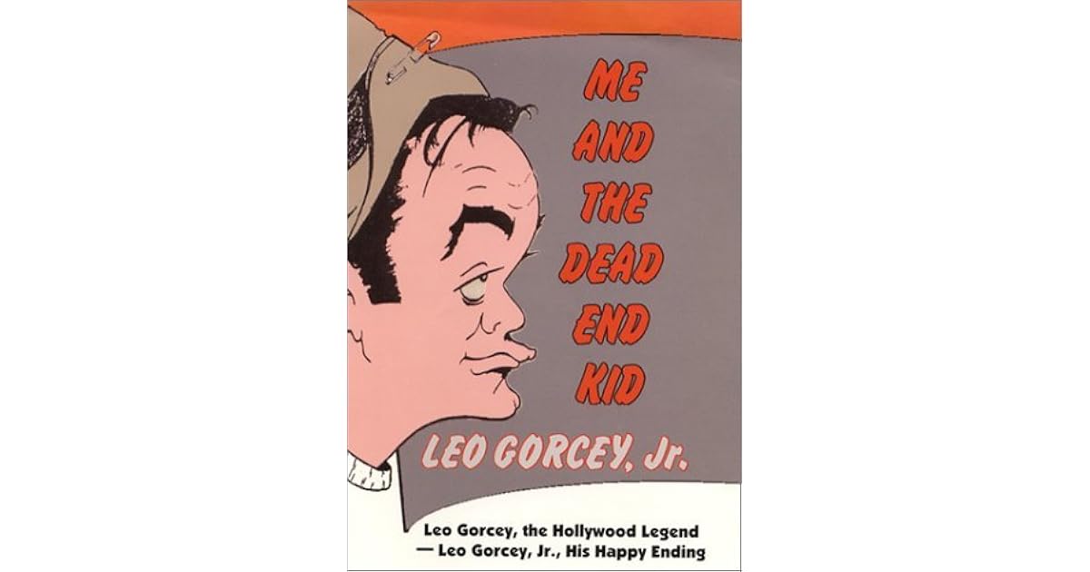 Me and the Dead End Kid Leo Gorcey, the Hollywood Legend Leo Jr., His