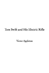 Tom Swift and His Electric Rifle (Tom Swift Sr, #10)