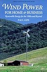 Wind Power for Home & Business : Renewable Energy for the 1990s and Beyond