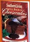 Southern Living Little Book of Cheesecakes