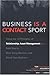 Business is a Contact Sport