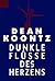 Dunkle Flüsse des Herzens.