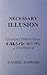 Necessary Illusion: Looking Through the Kaleidoscope of Existence