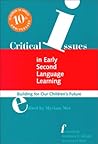 Critical Issues in EARLY Second Language Learning: Building for Our Children's Future