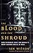 The Blood and the Shroud: NEW EVIDENCE THAT THE WORLD'S MOST SACRED RELIC IS REAL