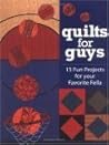 Quilts for Guys: 15 Fun Projects For Your Favorite Fella