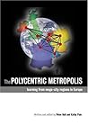 The Polycentric Metropolis: Learning from Mega-city Regions in Europe