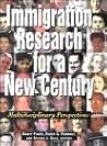 Immigration Research for a New Century: Multidisciplinary Perspectives
