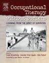Occupational Therapy Without Borders - Volume 1: Learning From The Spirit of Survivors (Occupational Therapy Essentials) Occupational Therapy Without Borders - Volume 1: Learning From The Spirit of Survivors (Occupational Therapy Essentials)