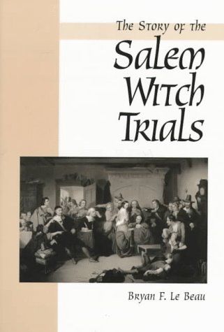 The Story of the Salem Witch Trials: "We Walked in Clouds and Could Not See Our Way" (Paperback)