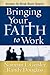Bringing Your Faith to Work: Answers for Break-Room Skeptics