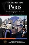 Paris: True Stories of Life on the Road (Travelers' Tales Guides) Paris: True Stories of Life on the Road (Travelers' Tales Guides)