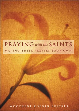 Praying With the Saints: Making Their Prayers Your Own (Paperback)