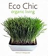 Eco Chic: Organic Living Eco Chic: Organic Living