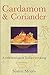 Cardamom & Coriander: A Cel...