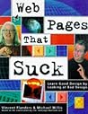 Web Pages That Suck: Learn Good Design by Looking at Bad Design Web Pages That Suck: Learn Good Design by Looking at Bad Design