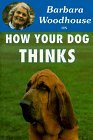 Barbara Woodhouse on How Your Dog Thinks Barbara Woodhouse on How Your Dog Thinks