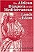 The African Diaspora in the Mediterranean Lands of Islam by Eve M. Troutt Powell