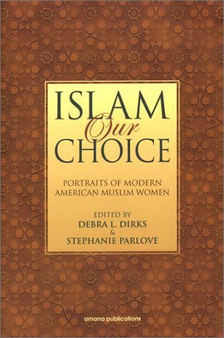 Islam Our Choice: Portraits of Modern American Muslim Women (Paperback)