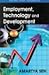 Employment, Technology and Development (Oxford India Paperbacks)