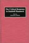 The Critical Response to Dashiell Hammett (Critical Responses in Arts and Letters) The Critical Response to Dashiell Hammett (Critical Responses in Arts and Letters)