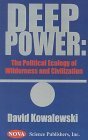Deep Power: The Political Ecology of Wilderness and Civilization